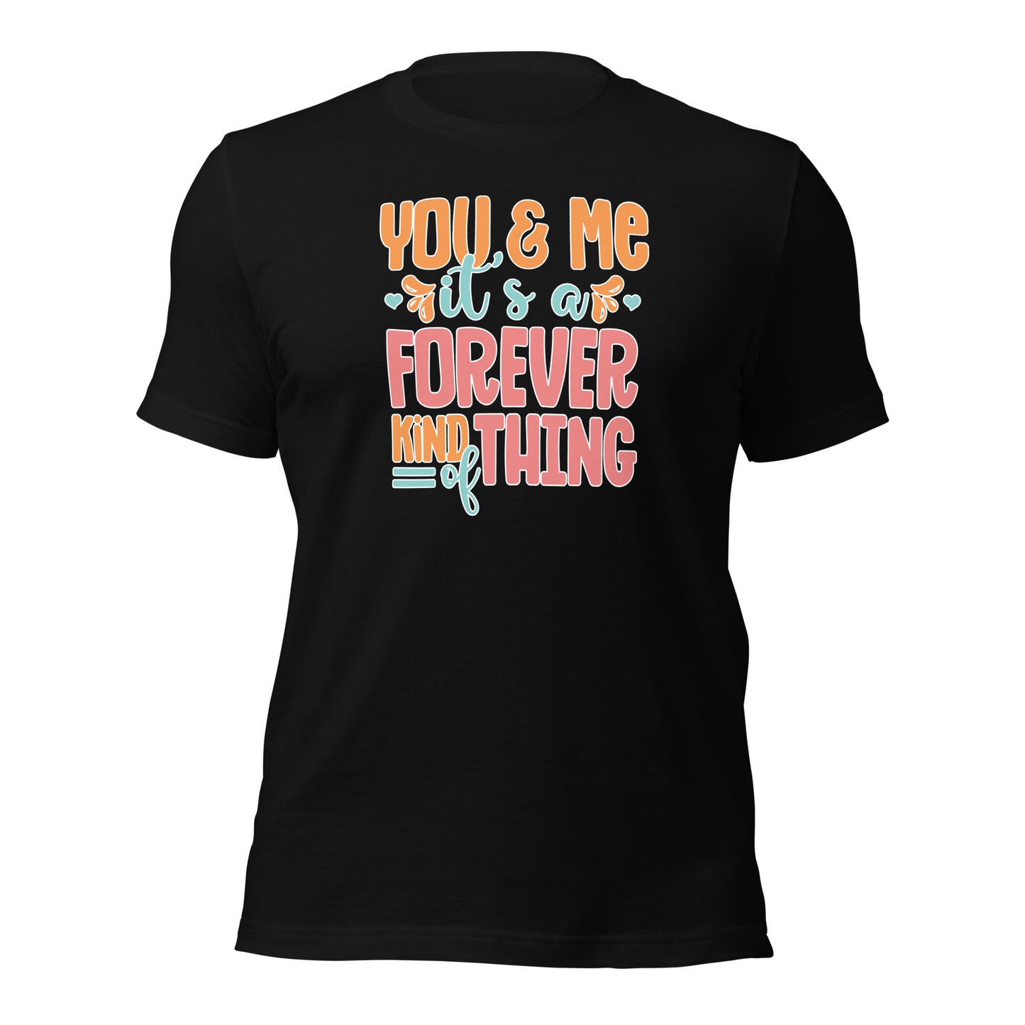 You & Me It's a Forever Kind of Thing Couple Shirt Valentines Day Gift For Lovers Dark Shirt