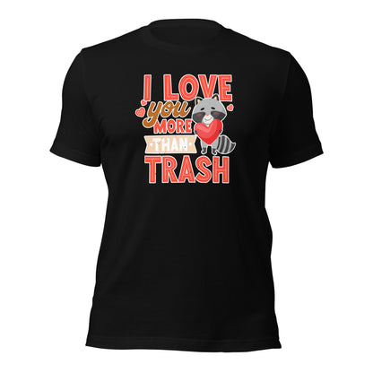 Raccoon Lover I Love You More Than Trask Valentines Unisex Dark t-shirt