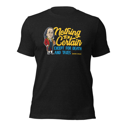 Benjamin Franklin Nothing Is Certain Unisex Quote Dark Shirt