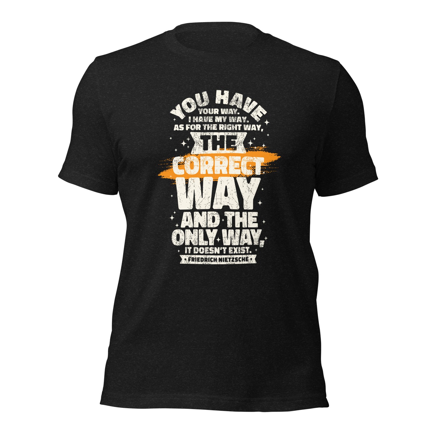 Friedrich Nietzche You Have Your Way I Have My Way Unisex Dark Shirt