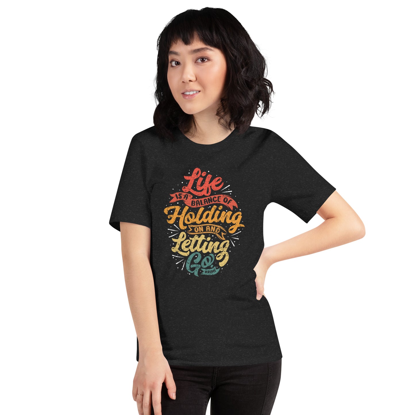 Life Is A Balance Of Holding On By Rumi Unisex Dark T-Shirt