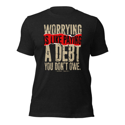 Mark Twain Motivational Worrying Is Like Paying Unisex Dark Shirt