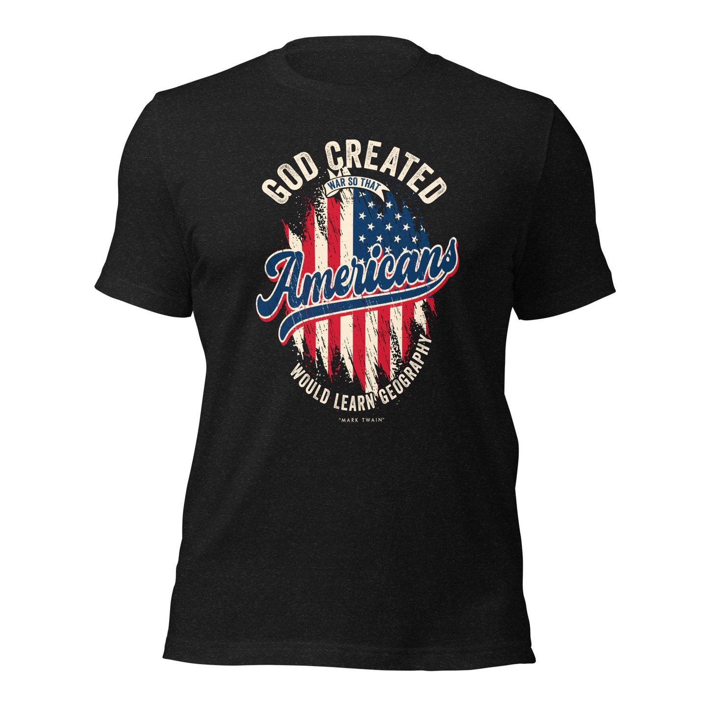 God Created War So That Americans Would Learn Geography USA Flag Unisex Dark Shirt