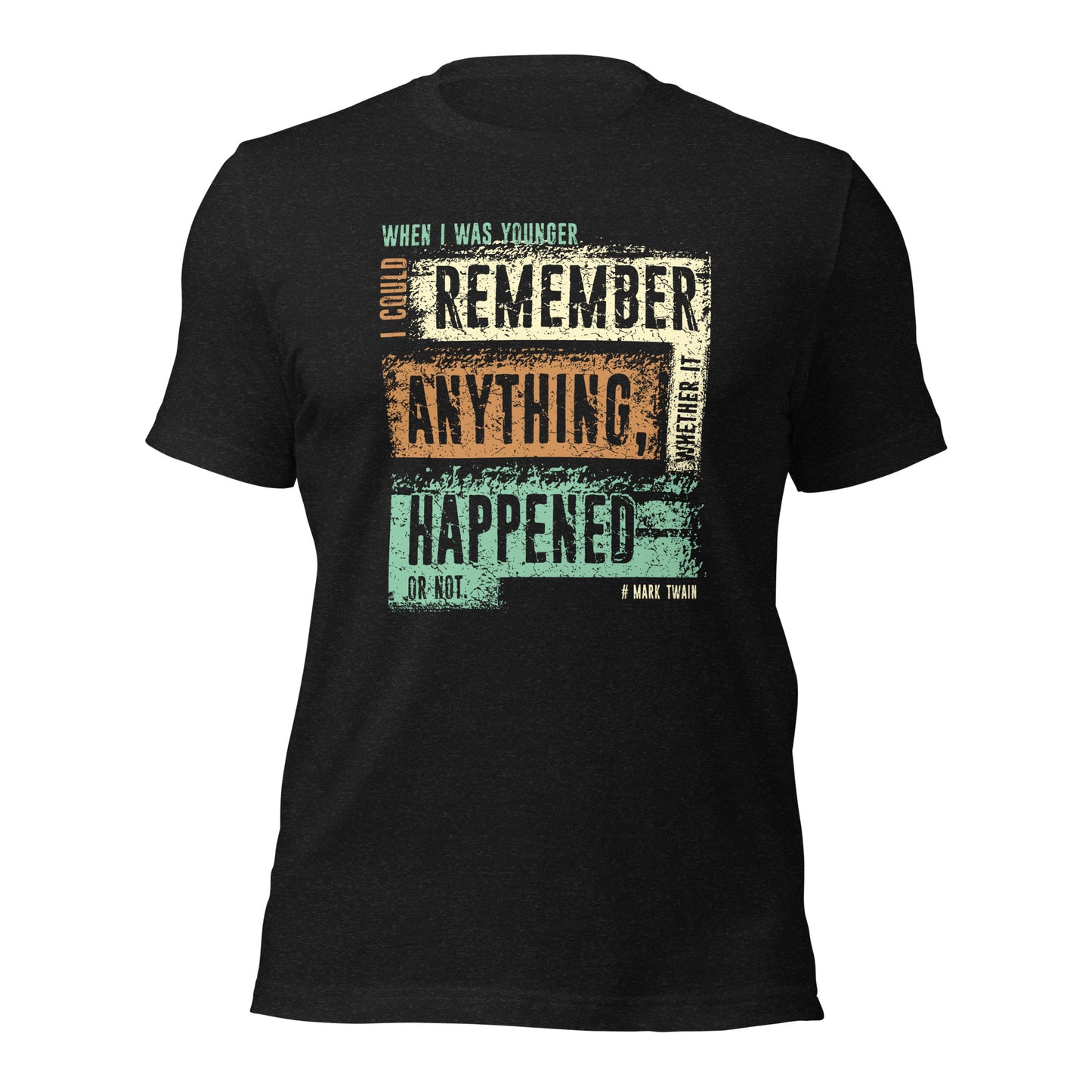 When I Was Younger I Could Remember Anything Retirement Unisex Dark Tee