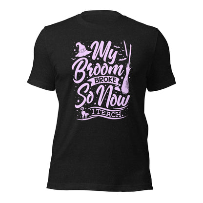 Halloween Teacher Shirt My Broom Broke So Now I Teach  Unisex Dark Shirt