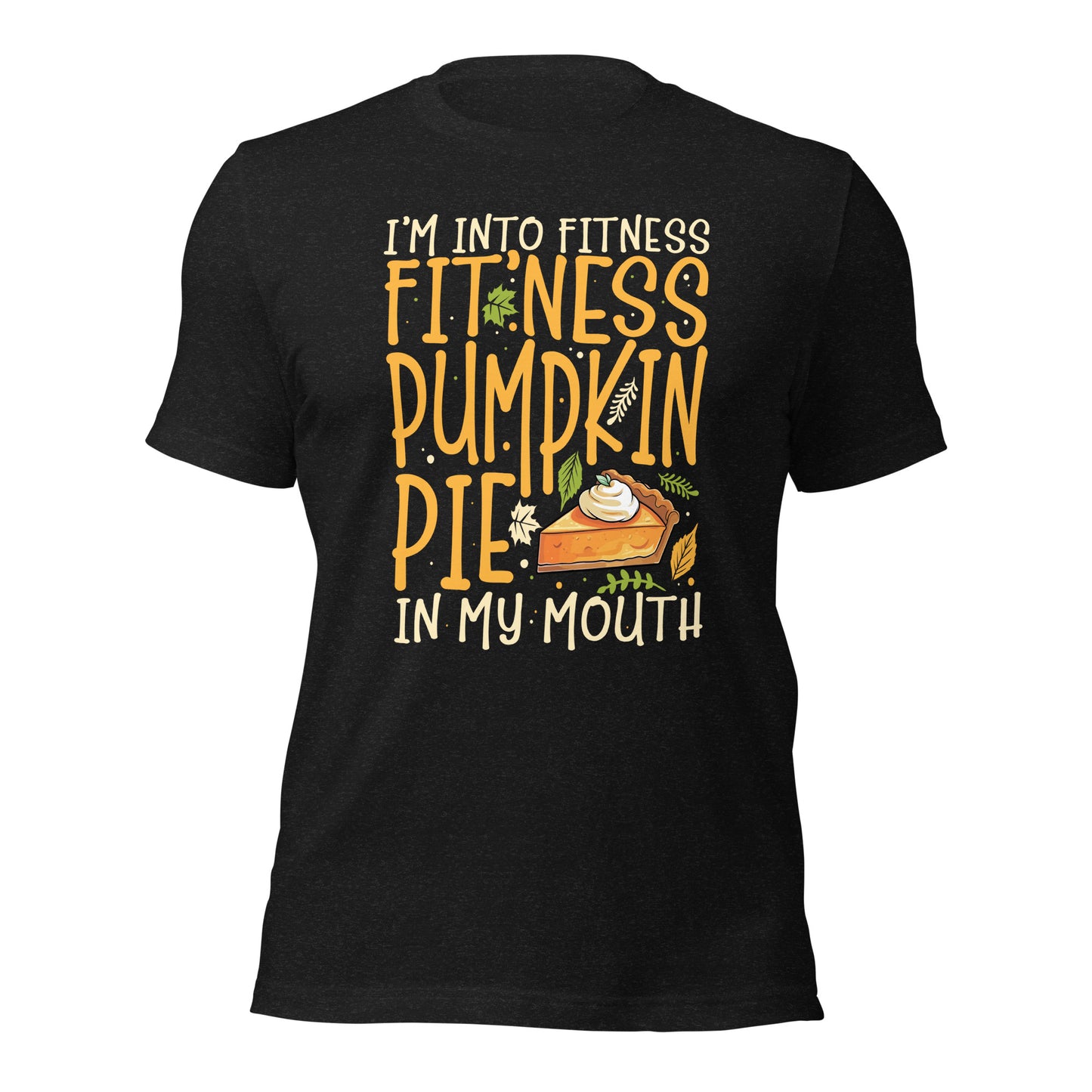 I'm Into Fitness Fitness Pumpkin Pie In My Mouth Blessed Unisex Dark Shirt