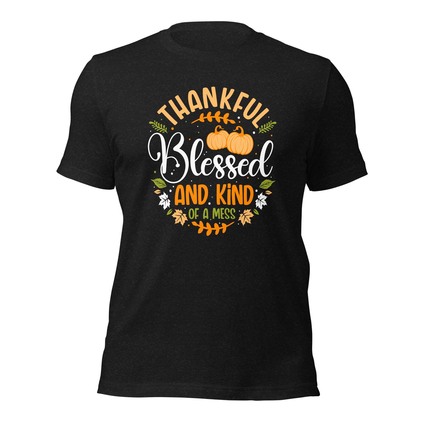 Thankful Blessed And Kind Of A Mess Parents Thanksgiving Dark Shirt