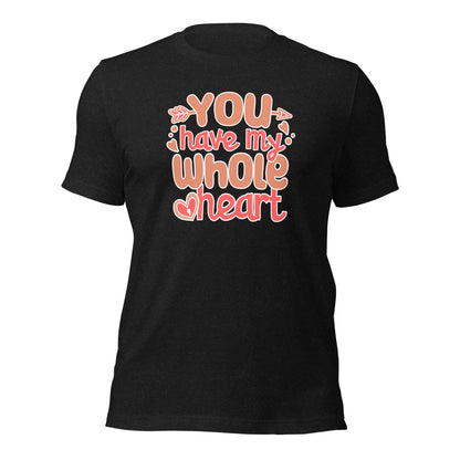 Valentines Day Gift You Have My Whole Heart Couples Tshirt Gift For Her