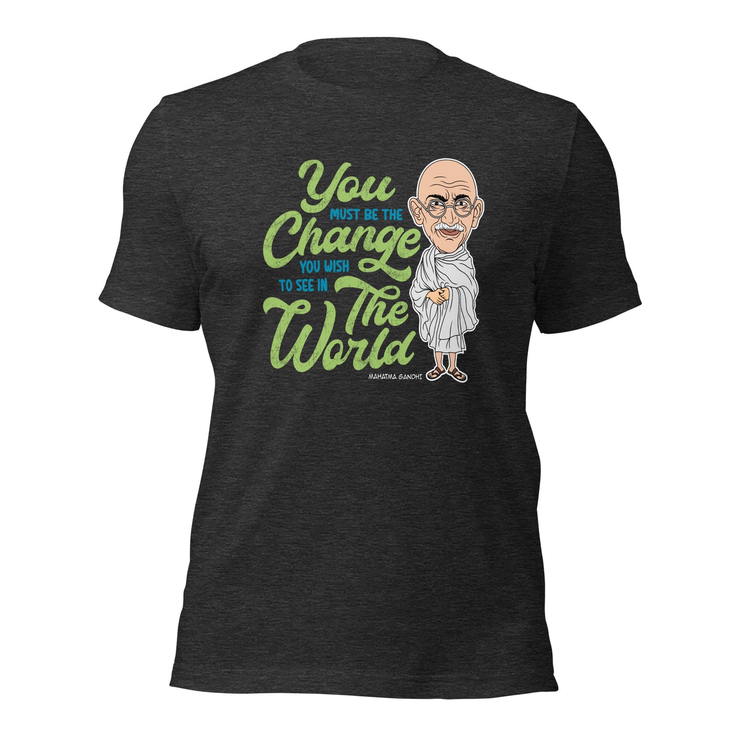 Mahatma Gandhi You Must Be The Change Inspirational Unisex Dark Shirt