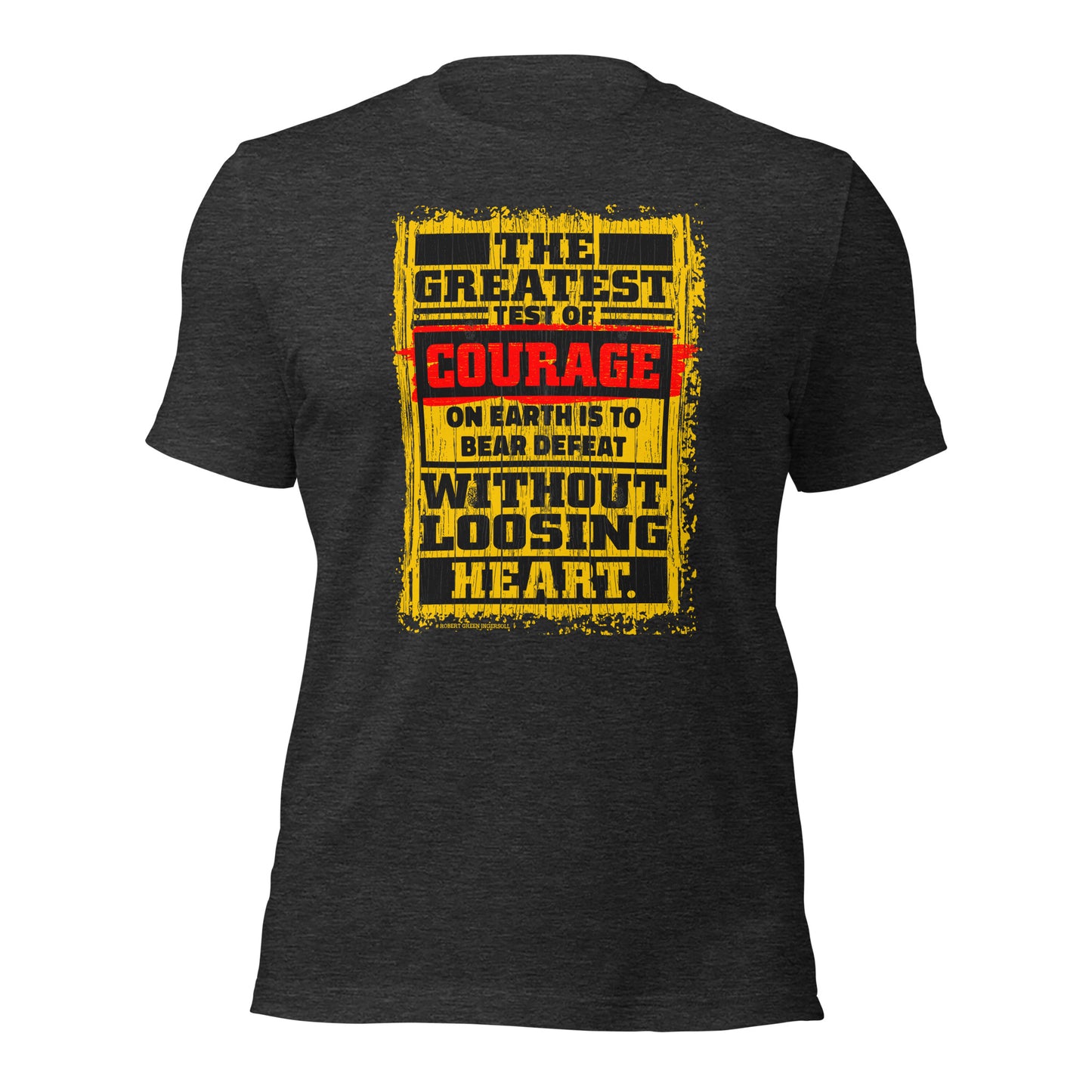 Robert Ingersoll The Greatest Test Of Courage Unisex Dark Shirt