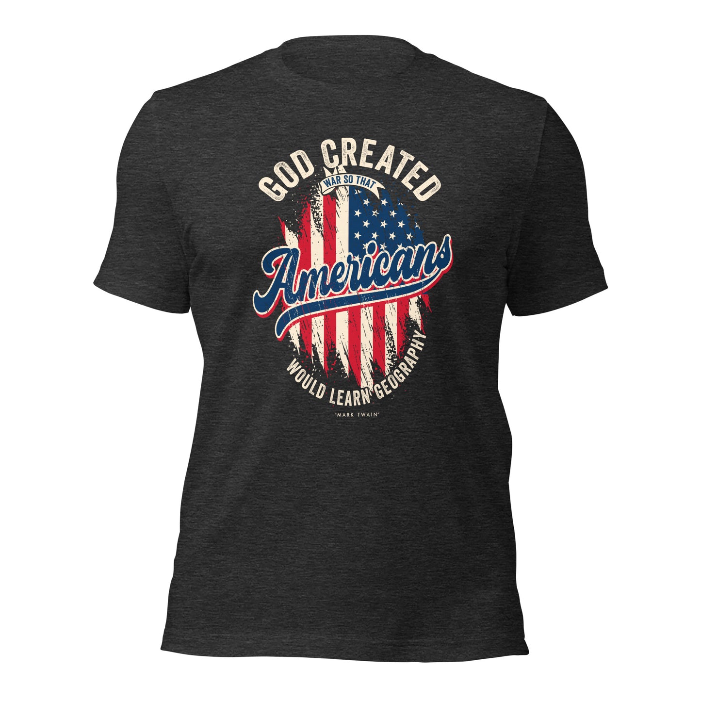 God Created War So That Americans Would Learn Geography USA Flag Unisex Dark Shirt