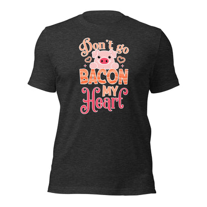 Don't Bacon My Heart Don't Break My Heart Valentines Day Unisex Dark Shirt