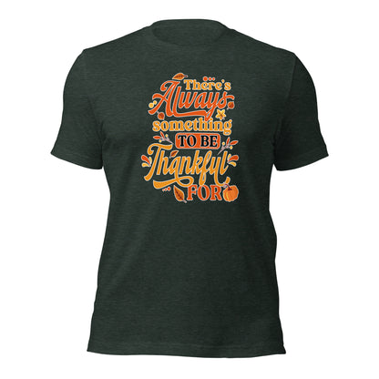 There's Always Something To Be Thankful For Thanksgiving Unisex Dark Shirt