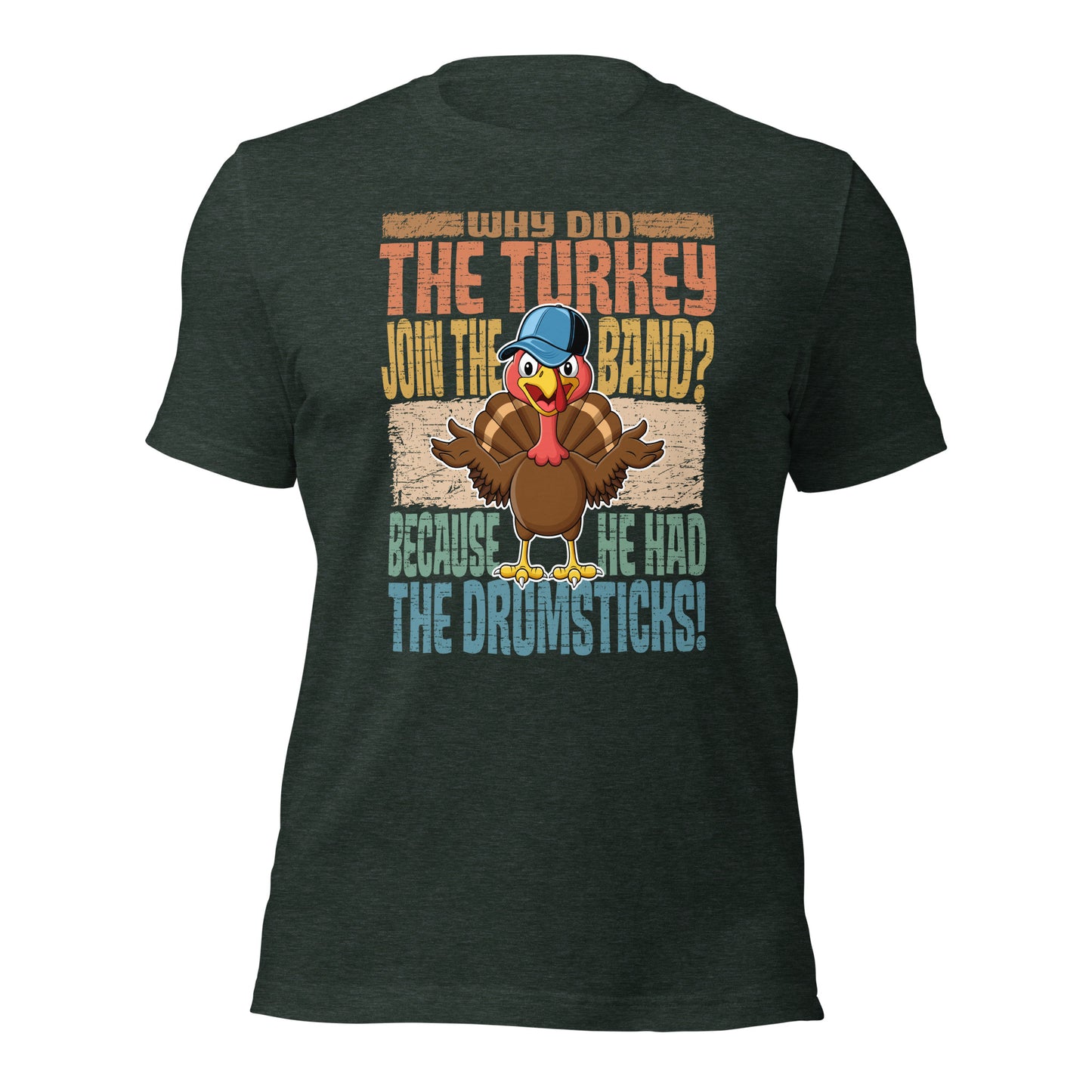 Why Did The Turkey Join The Band? Funny Thanksgiving Unisex Dark Shirt