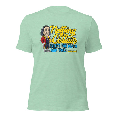 Benjamin Franklin Nothing Is Certain Unisex Quote Light Shirt