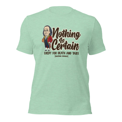 Nothing Is Certain Except For Death and Taxes Unisex Light Shirt