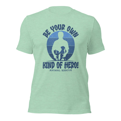 Be Your Own Kind Of Hero Animal Rescue Inspirational Unisex Light T-shirt