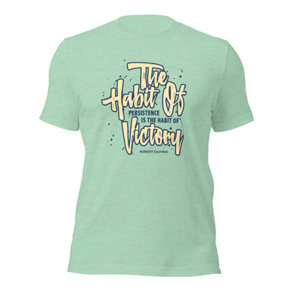 The Habit of Persistence Is The Habit of Victory Success Unisex Light Shirt