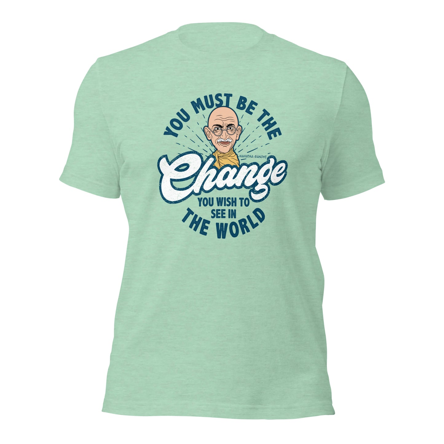 You Must Be The Change You wish To see In The World Unisex Light Shirt