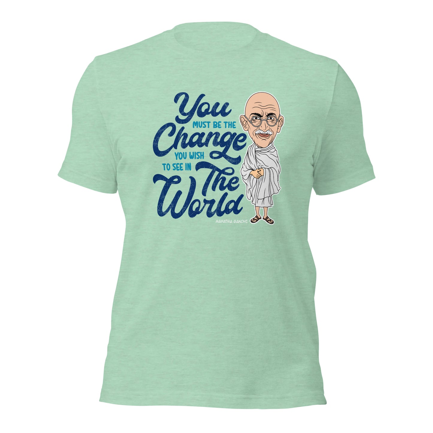 Mahatma Gandhi You Must Be The Change Inspirational Unisex Light Shirt