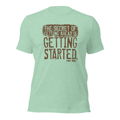 The Secret Of Getting Ahead Is Getting Started Unisex Light Shirt