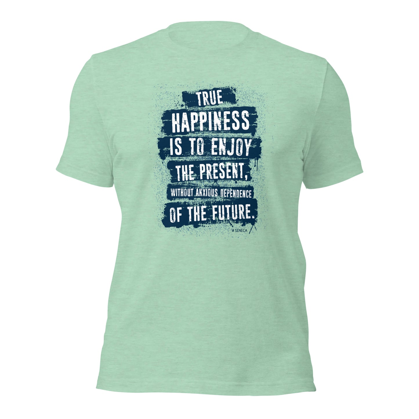 Seneca True Happiness Is to Enjoy Quote Unisex Light Shirt