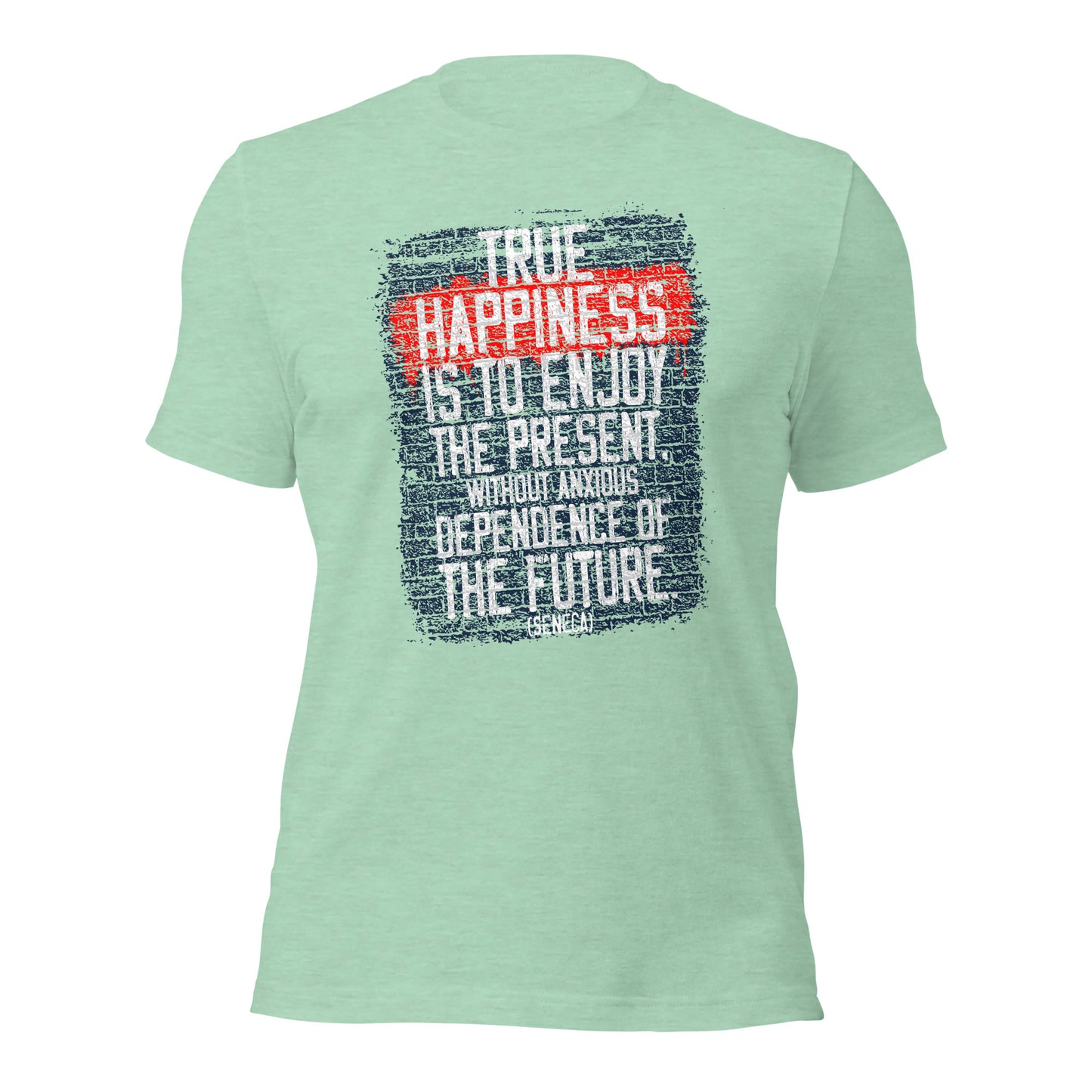 True Happiness Is to Enjoy The Present By Seneca Unisex Light Shirt