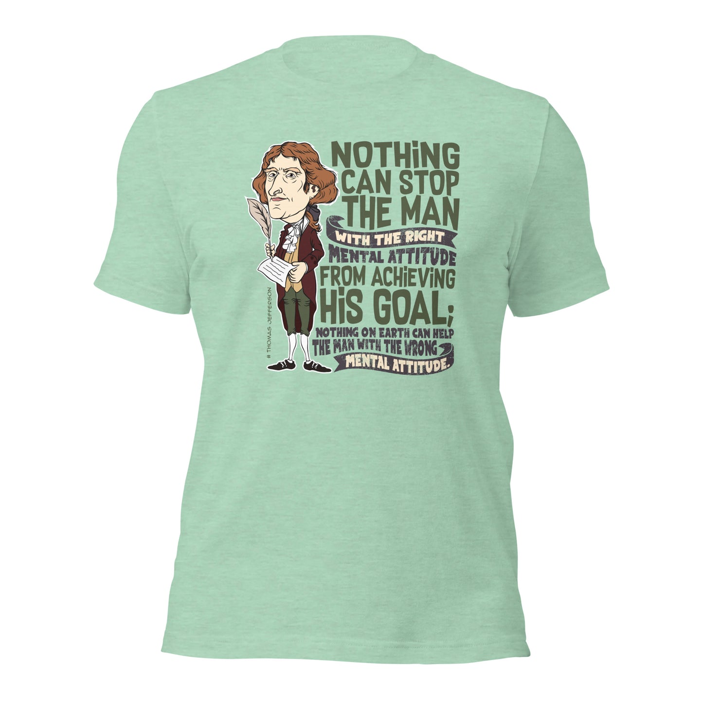 Thomas Jefferson Nothing Can Stop The Man Unisex Light Shirt