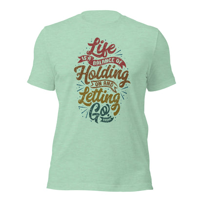 Life Is A Balance Of Holding On By Rumi Unisex Light T-Shirt