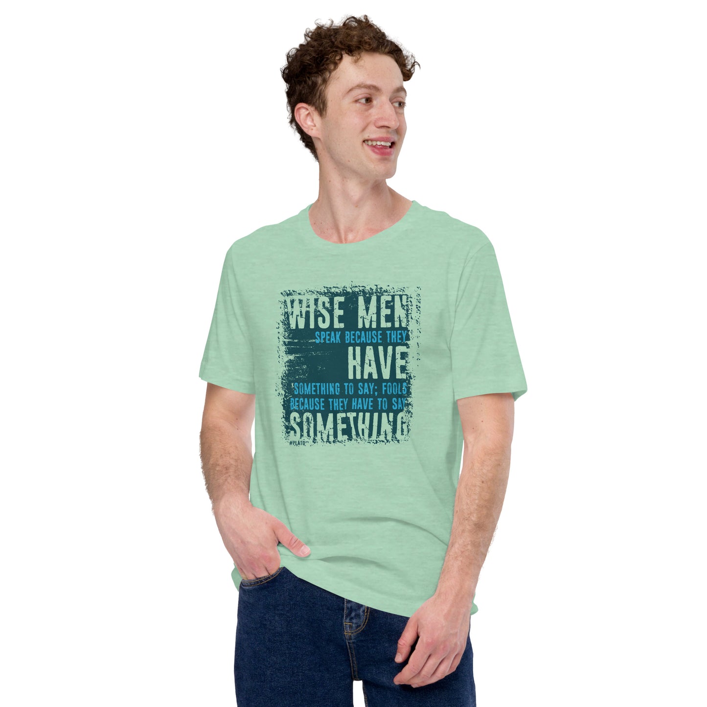 Wise Men Speak Because They Have Something To Say Unisex Light Shirt