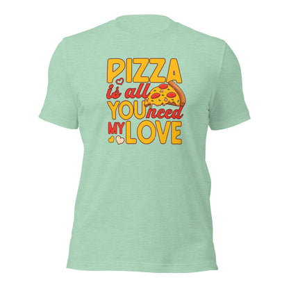 Pizza Lover Shirt Pizza Is All You Need My Love Couple Tees Valentines Day Light Shirt