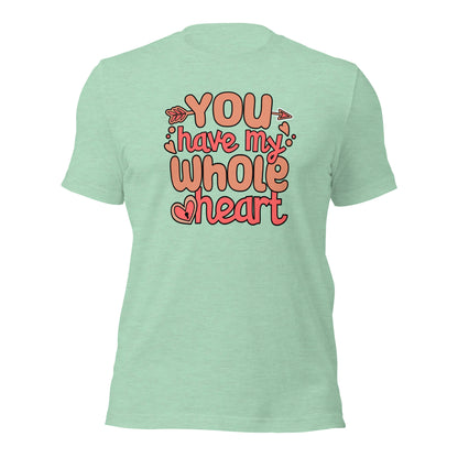 Valentines Day Gift You Have My Whole Heart Couples Light Shirt