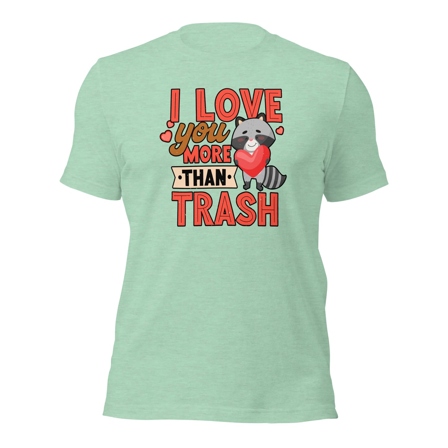 Raccoon Lover I Love You More Than Trash Unisex Light t-shirt