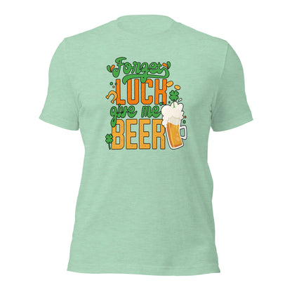 St. Patrick Day Forget Luck Give Me Beer Shamrock Unisex Light Tshirt