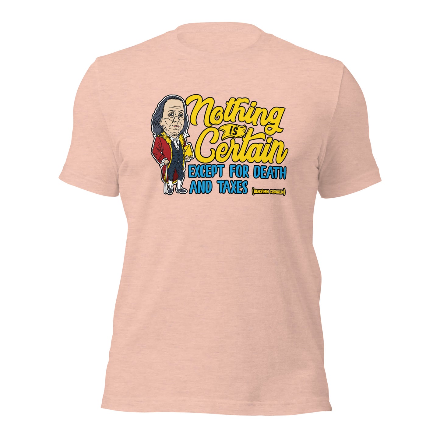 Benjamin Franklin Nothing Is Certain Unisex Quote Light Shirt