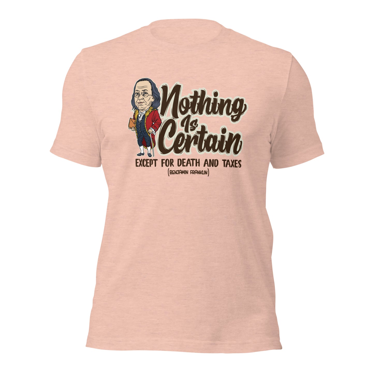 Nothing Is Certain Except For Death and Taxes Unisex Light Shirt