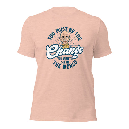 You Must Be The Change You wish To see In The World Unisex Light Shirt