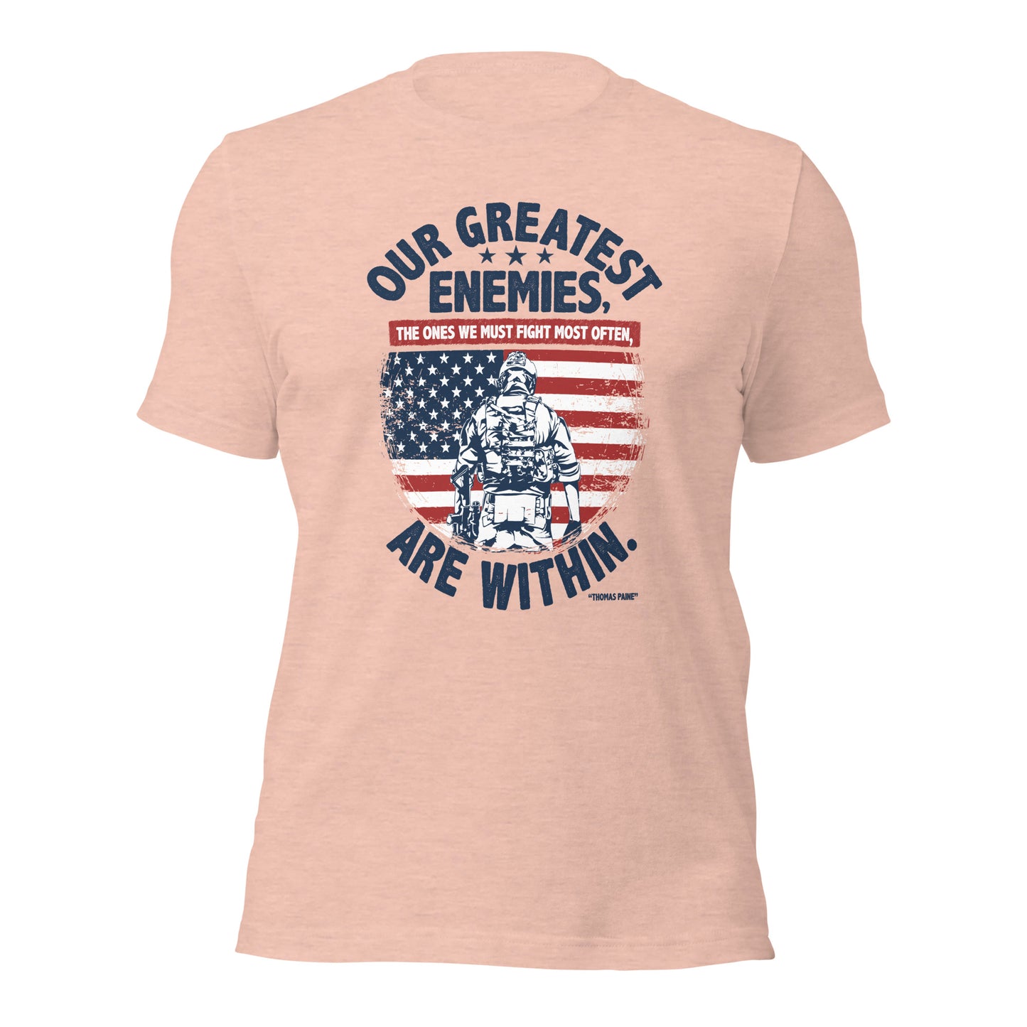 Our Greatest Enemies The Ones We Must Fight Unisex Light Shirt