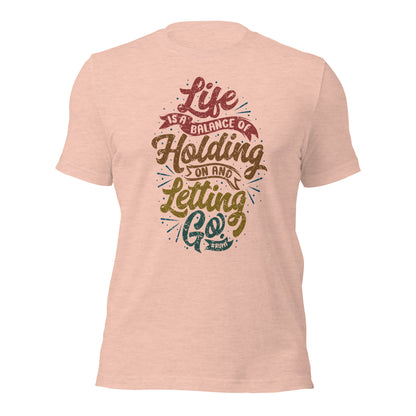 Life Is A Balance Of Holding On By Rumi Unisex Light T-Shirt