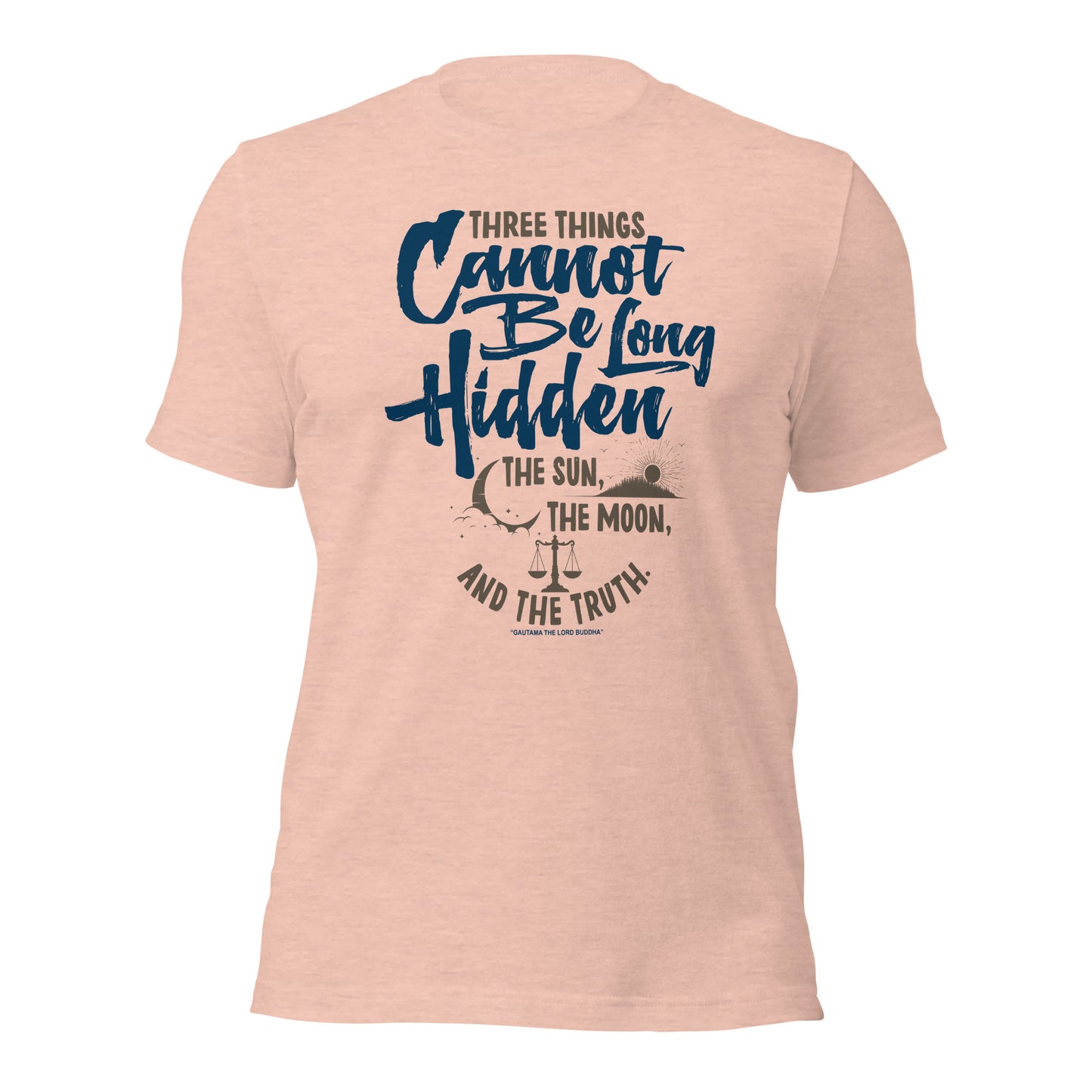 Three Things Cannot Be Long Hidden Unisex Light T-Shirt