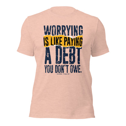 Mark Twain Motivational Worrying Is Like Paying Unisex Light Shirt