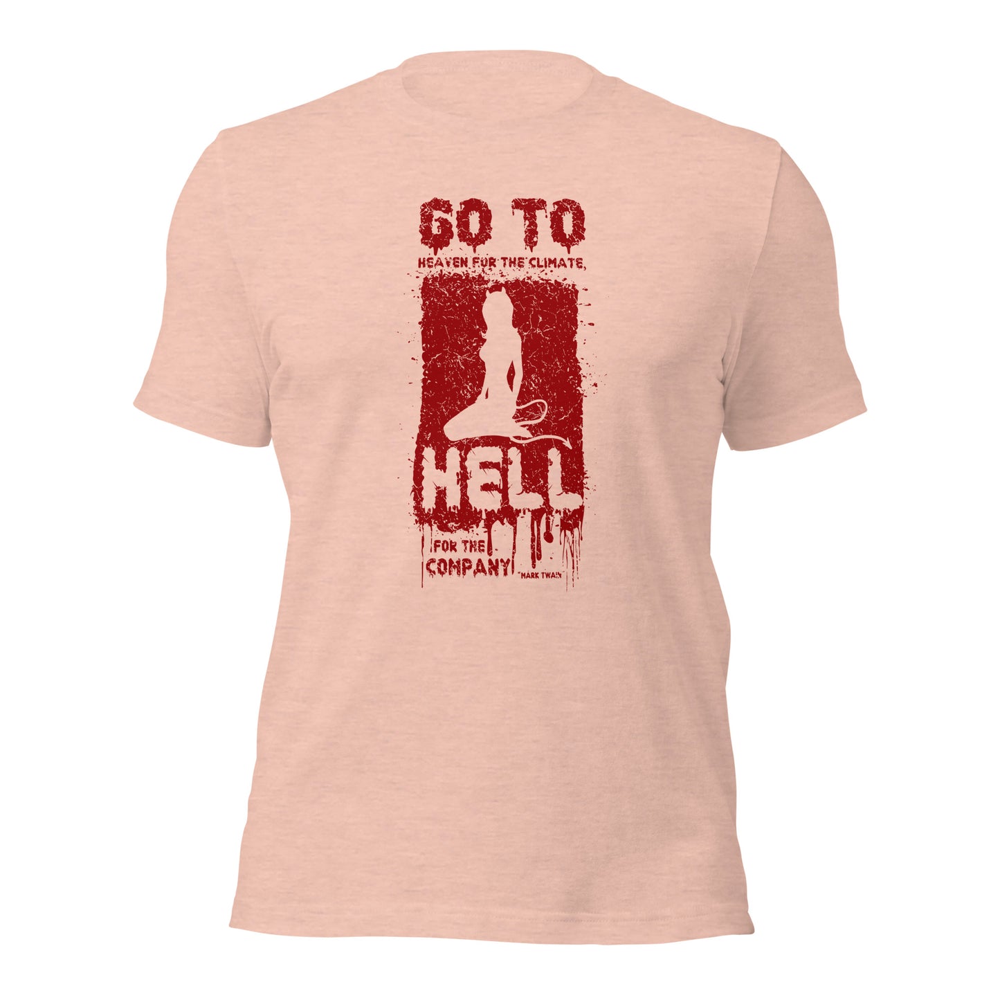 Go To Heaven For The Climate Hell For The Company Vintage Unisex Light Shirt