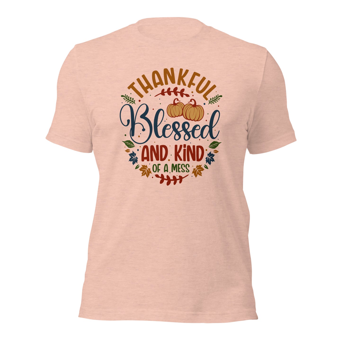 Thankful Blessed And Kind Of A Mess Parents Thanksgiving Light Shirt