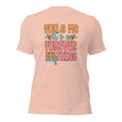 You & Me It's a Forever Kind of Thing Couple Shirt Valentines Day Gift For Lovers Light Shirt