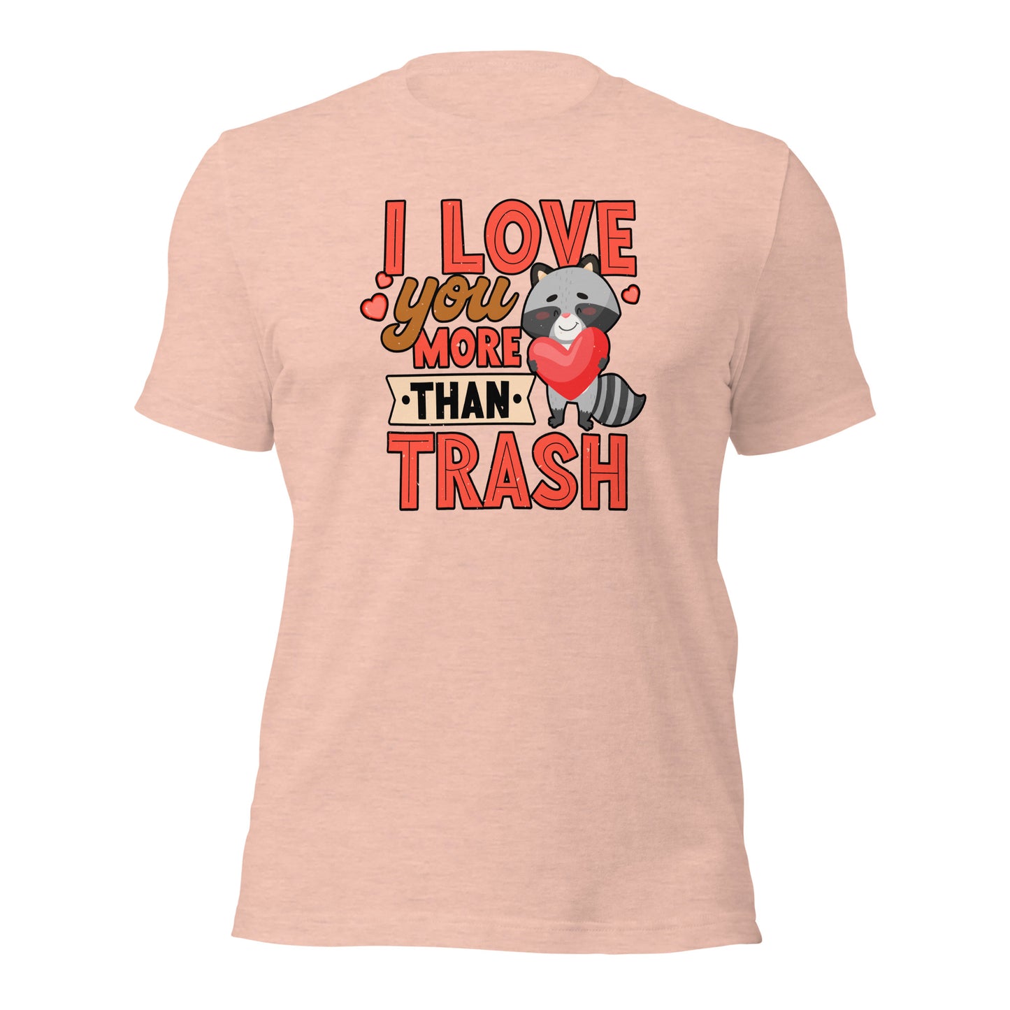 Raccoon Lover I Love You More Than Trash Unisex Light t-shirt