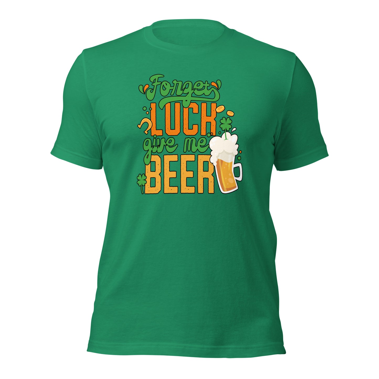 St. Patrick Day Forget Luck Give Me Beer Shamrock Unisex Light Tshirt