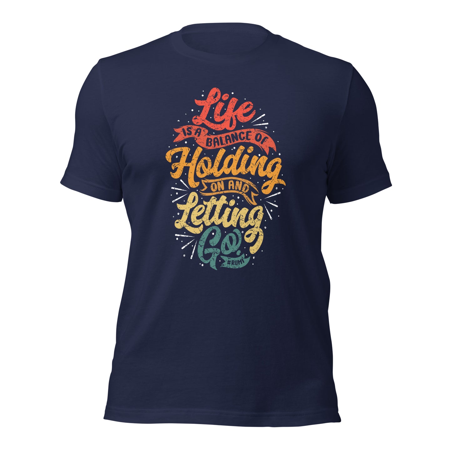 Life Is A Balance Of Holding On By Rumi Unisex Dark T-Shirt