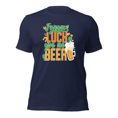 St. Patrick Day Forget Luck Give Me Beer Shamrock Unisex Light Tshirt