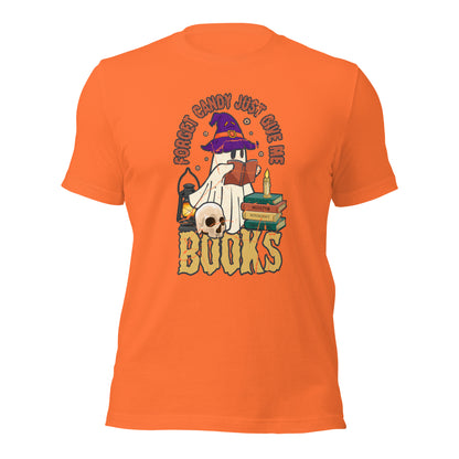 Forget Candy Just Give Me Books Book Lover Halloween Unisex Light Shirt