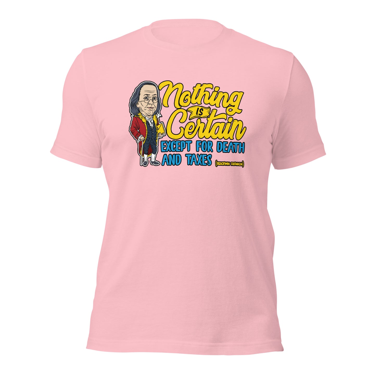 Benjamin Franklin Nothing Is Certain Unisex Quote Light Shirt